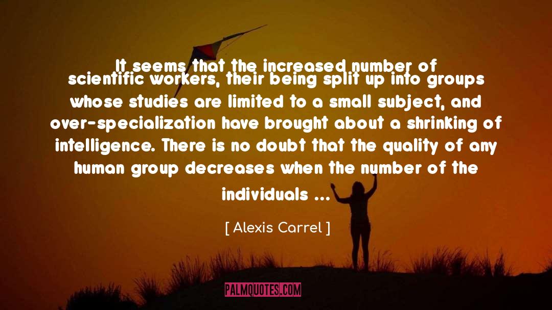 Alexis Carrel Quotes: It seems that the increased