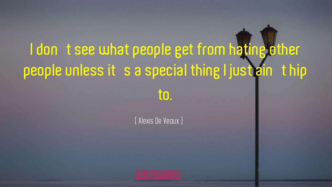 Alexis De Veaux Quotes: I don't see what people