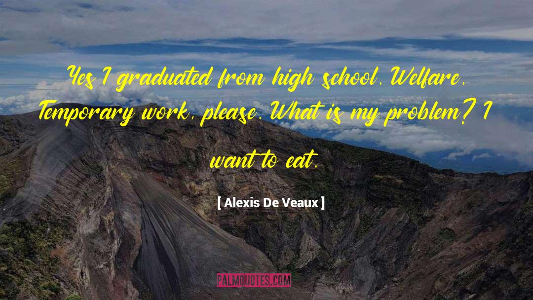 Alexis De Veaux Quotes: Yes I graduated from high