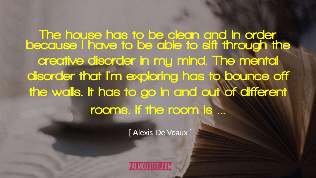 Alexis De Veaux Quotes: The house has to be