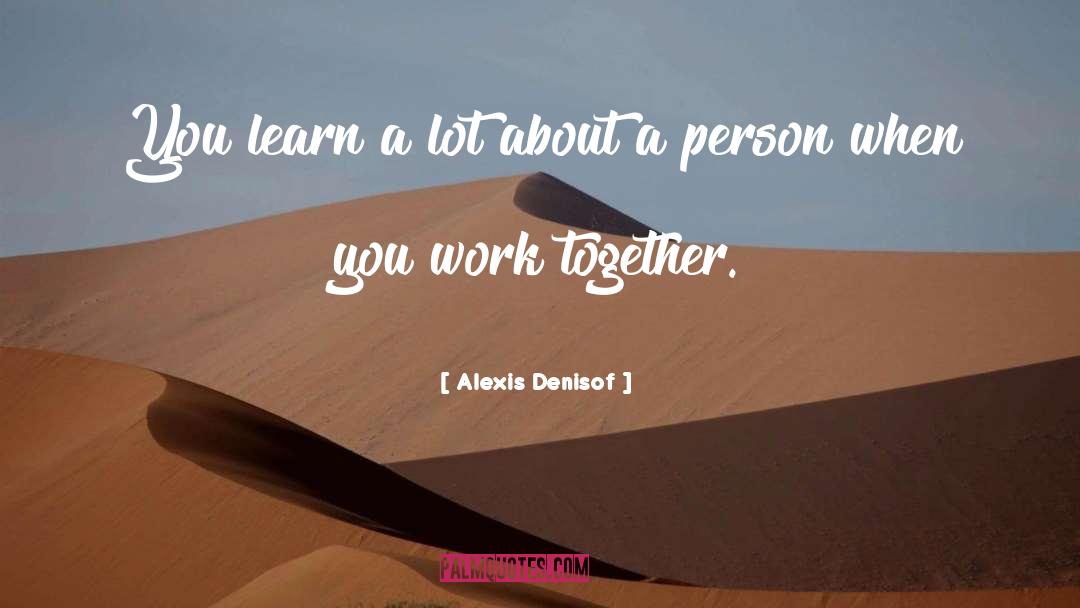 Alexis Denisof Quotes: You learn a lot about