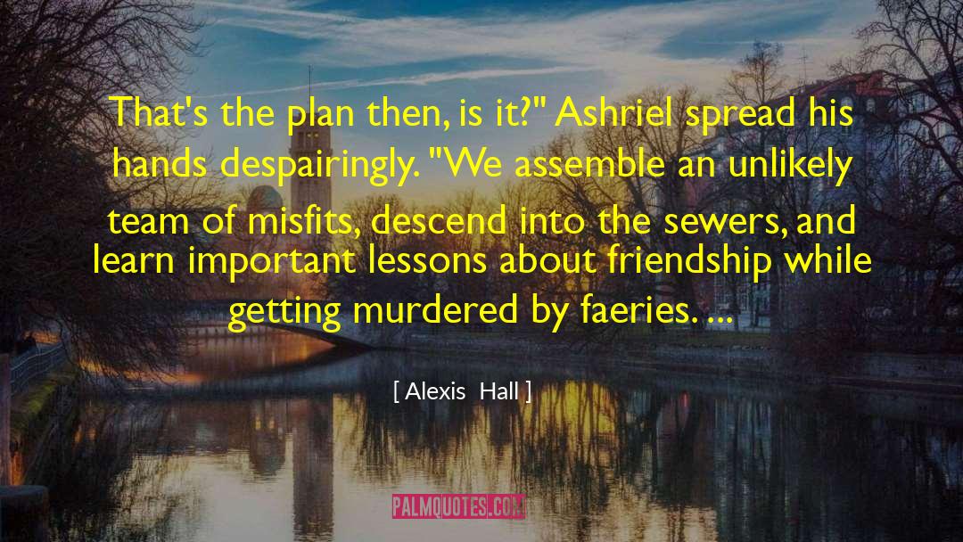 Alexis Hall Quotes: That's the plan then, is