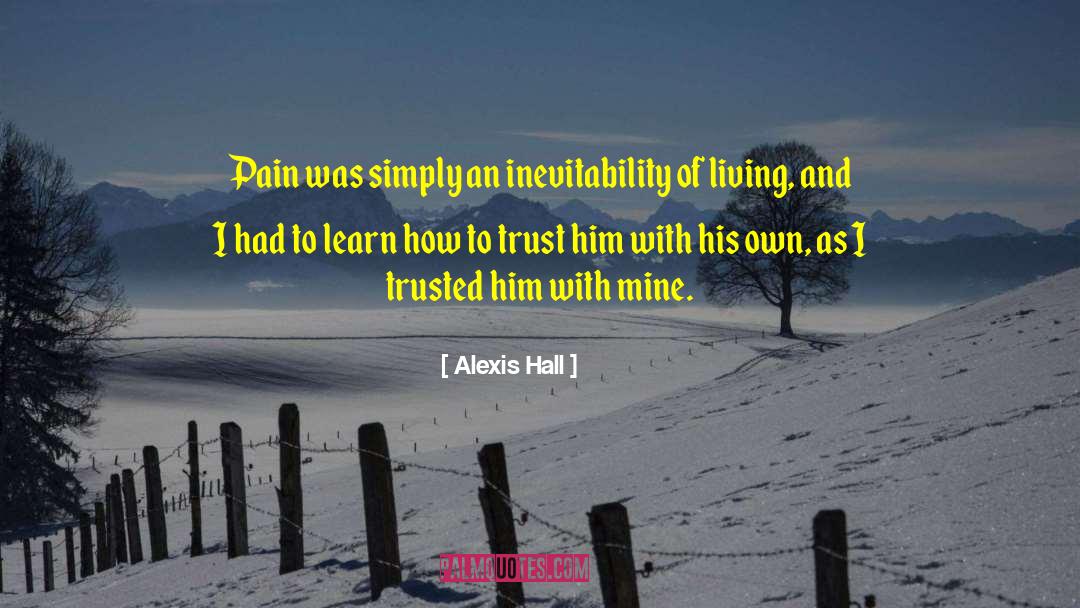 Alexis Hall Quotes: Pain was simply an inevitability