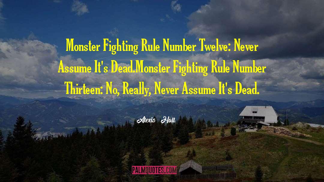 Alexis Hall Quotes: Monster Fighting Rule Number Twelve: