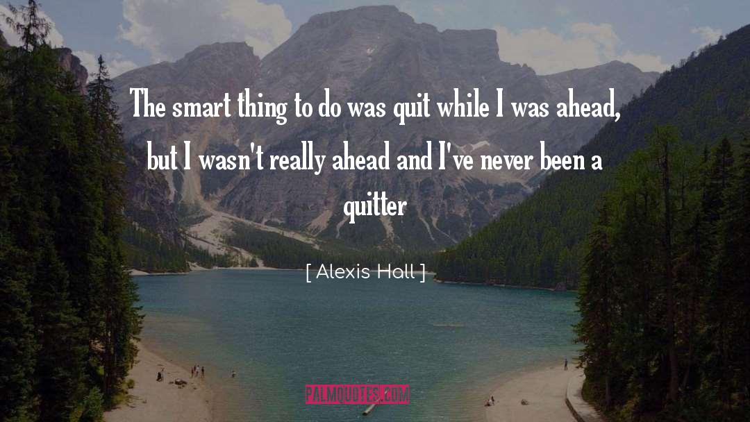 Alexis Hall Quotes: The smart thing to do