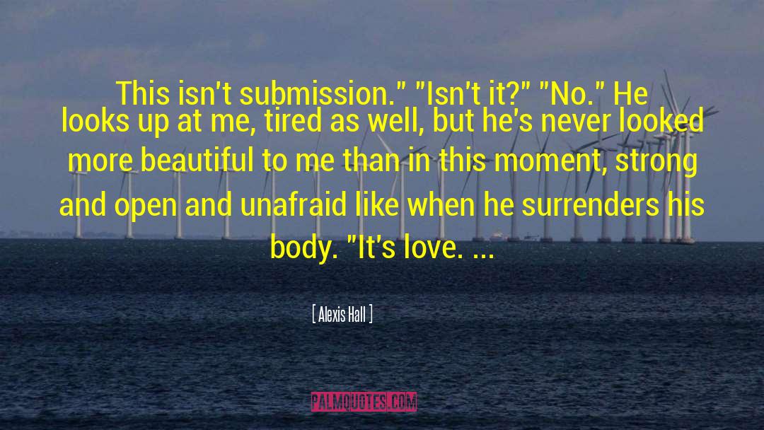 Alexis Hall Quotes: This isn't submission.