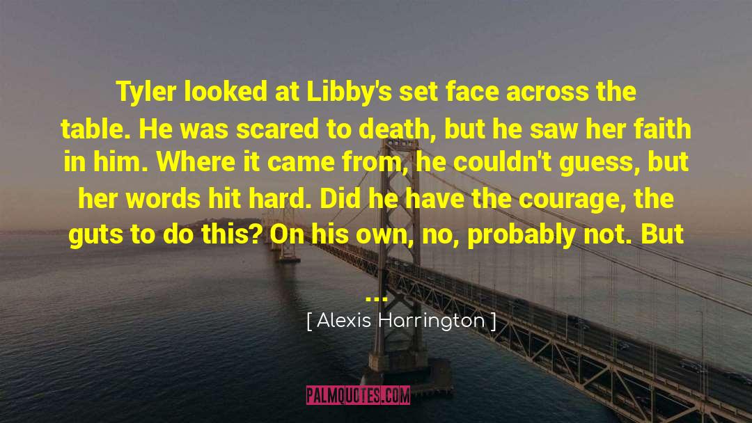 Alexis Harrington Quotes: Tyler looked at Libby's set