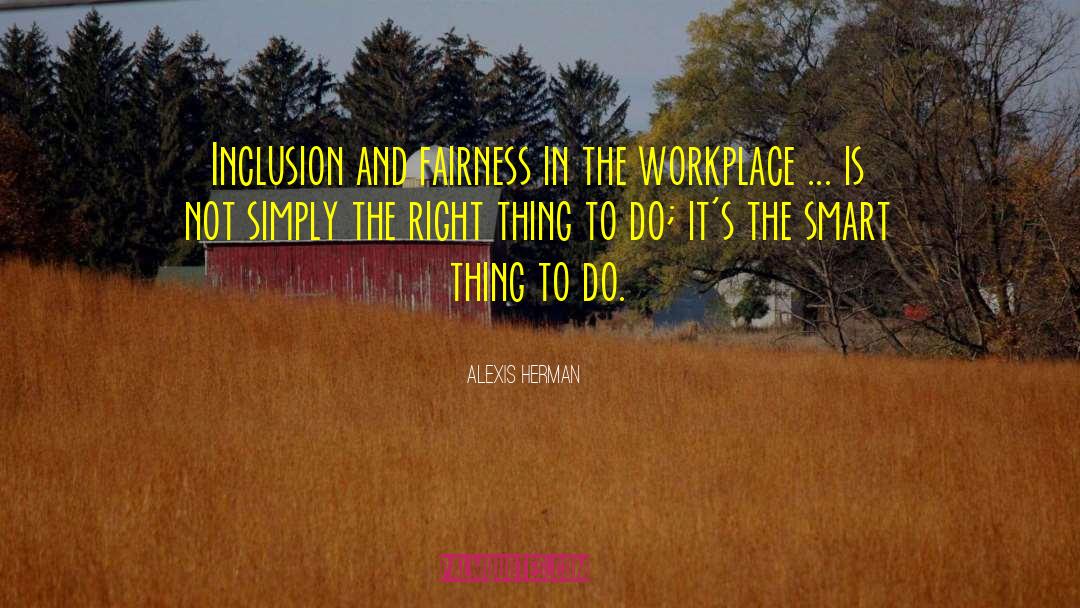 Alexis Herman Quotes: Inclusion and fairness in the