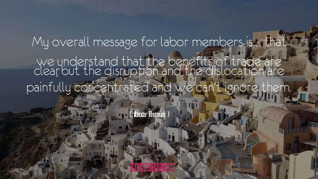 Alexis Herman Quotes: My overall message for labor
