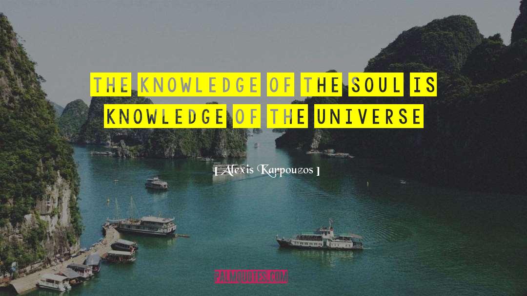 Alexis Karpouzos Quotes: The knowledge of the soul