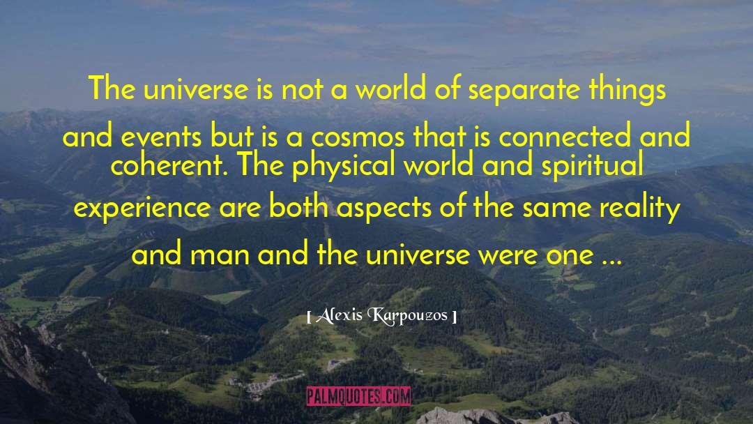 Alexis Karpouzos Quotes: The universe is not a