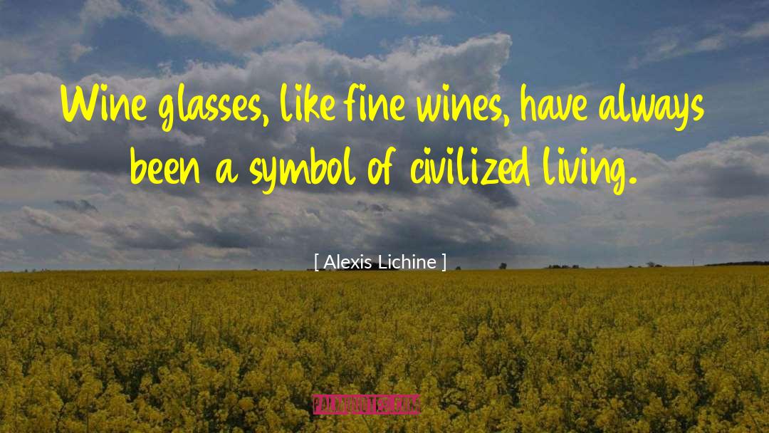 Alexis Lichine Quotes: Wine glasses, like fine wines,