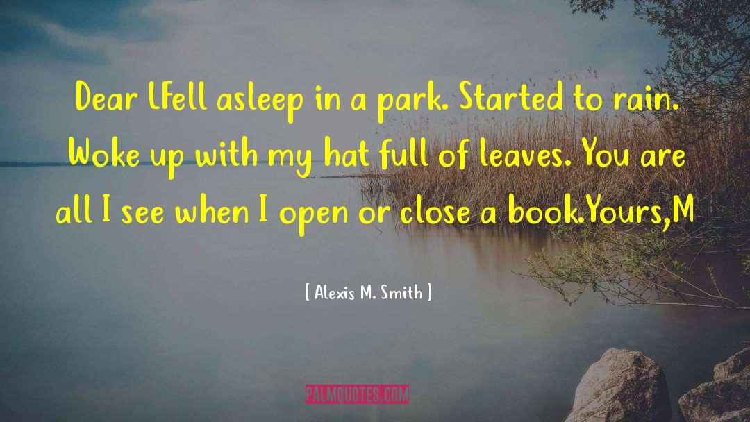 Alexis M. Smith Quotes: Dear L<br>Fell asleep in a