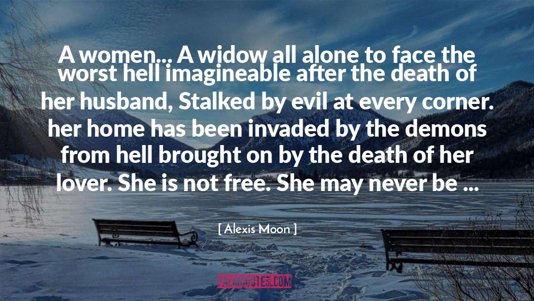 Alexis Moon Quotes: A women... A widow all