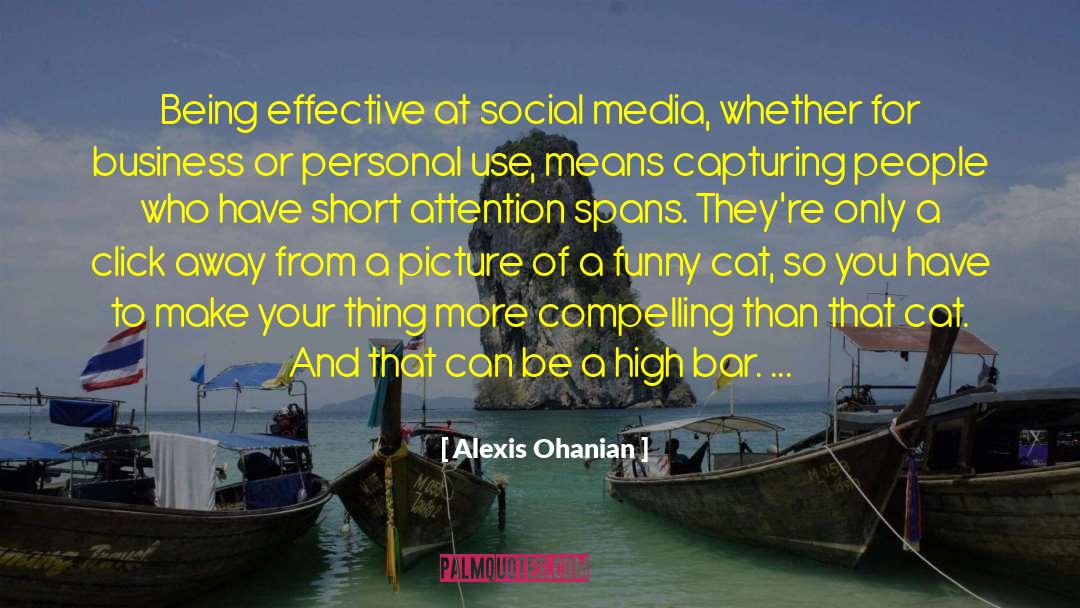 Alexis Ohanian Quotes: Being effective at social media,