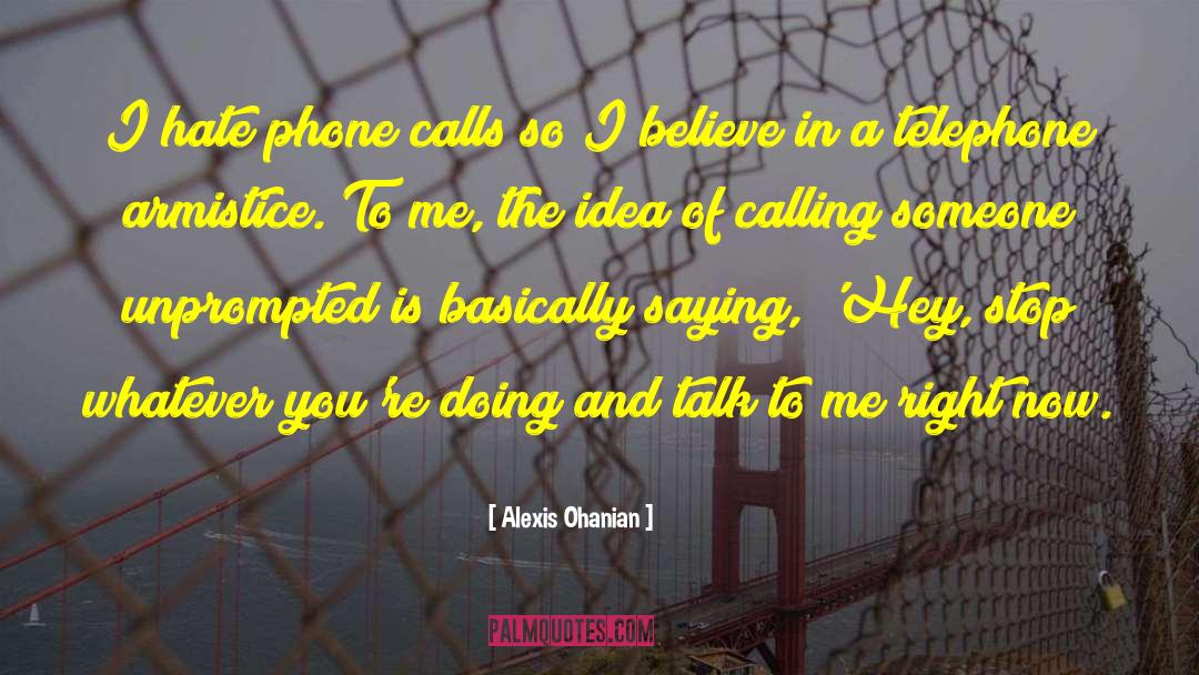 Alexis Ohanian Quotes: I hate phone calls so