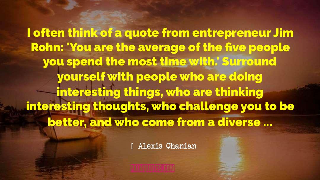 Alexis Ohanian Quotes: I often think of a