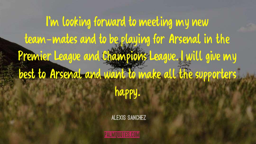 Alexis Sanchez Quotes: I'm looking forward to meeting