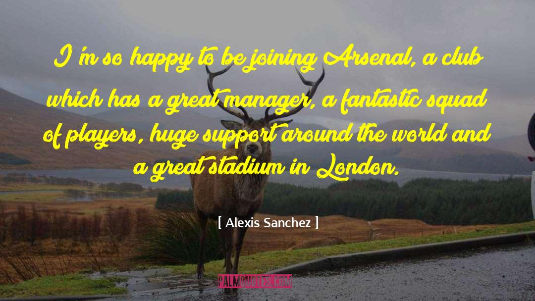 Alexis Sanchez Quotes: I'm so happy to be
