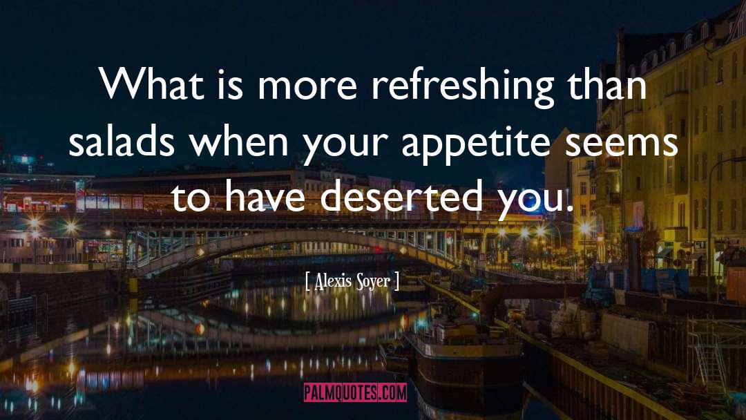 Alexis Soyer Quotes: What is more refreshing than