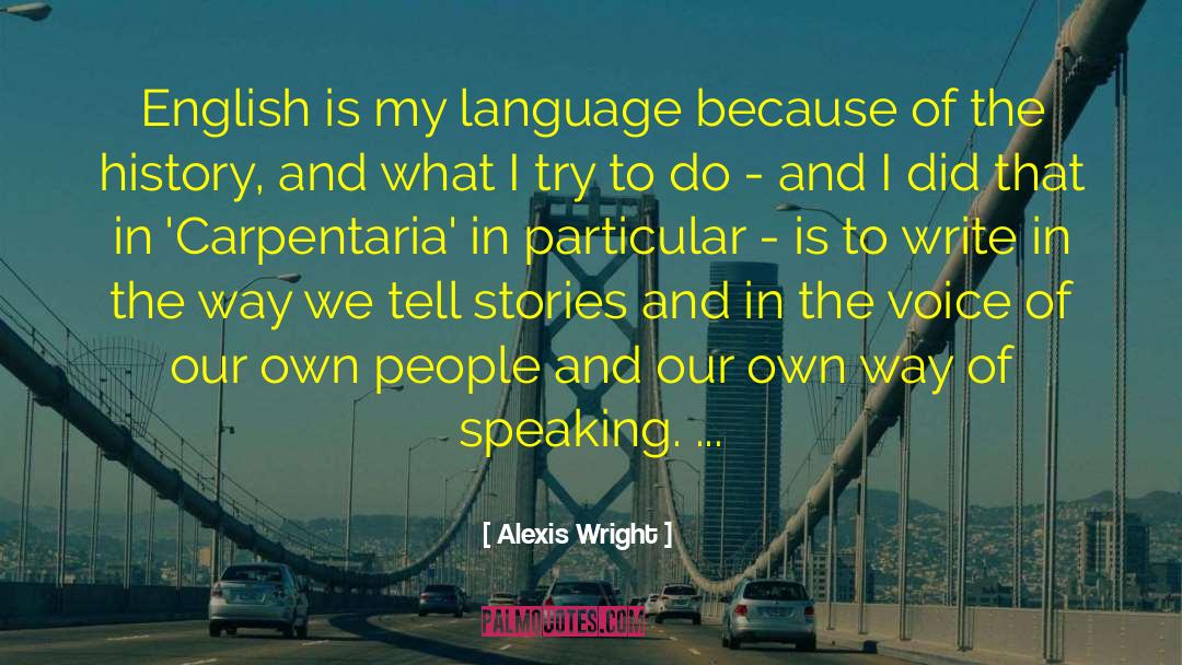 Alexis Wright Quotes: English is my language because