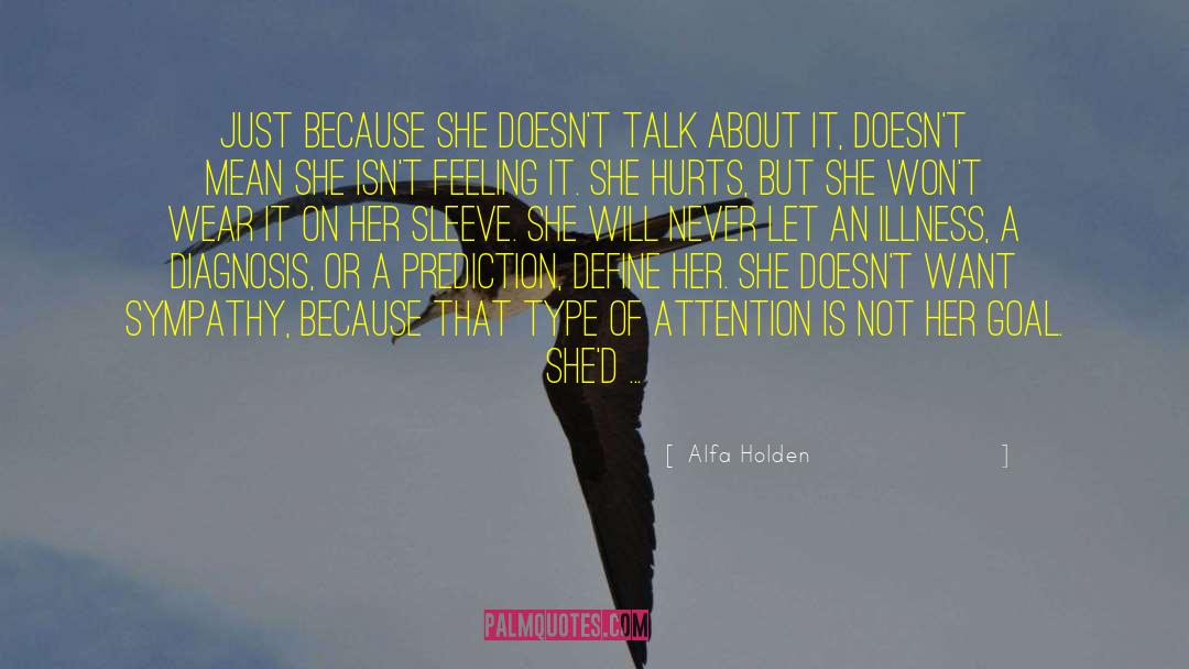 Alfa Holden Quotes: Just because she doesn't talk