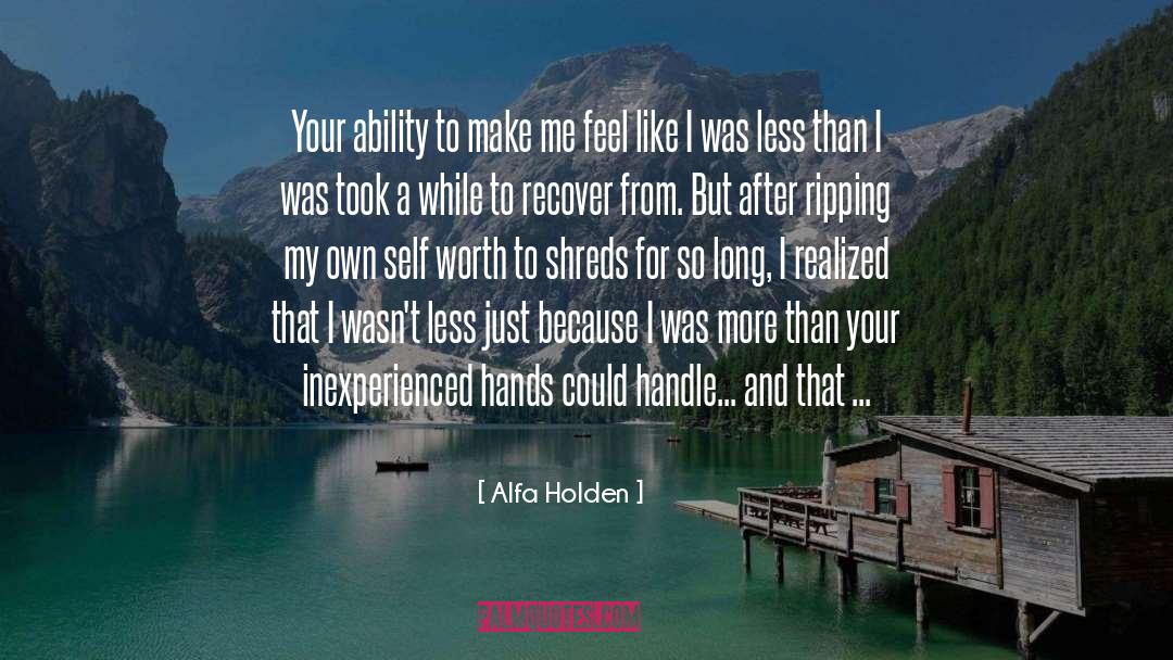 Alfa Holden Quotes: Your ability to make me