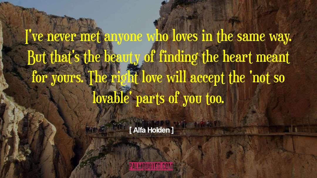 Alfa Holden Quotes: I've never met anyone who