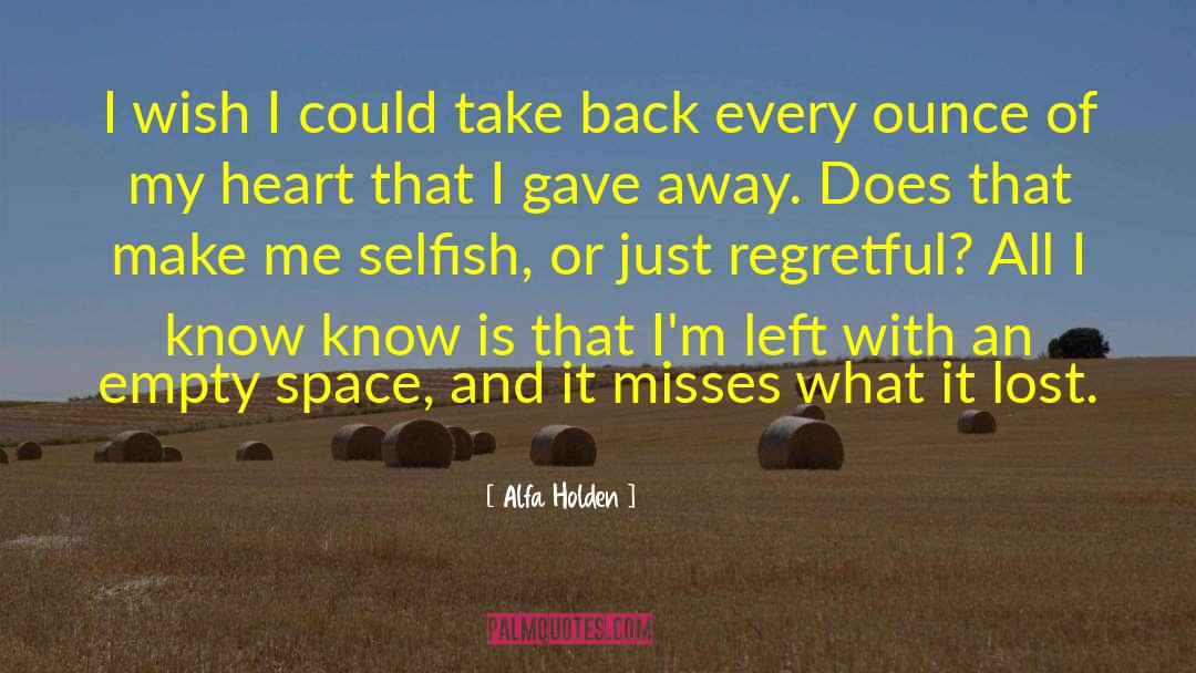 Alfa Holden Quotes: I wish I could take