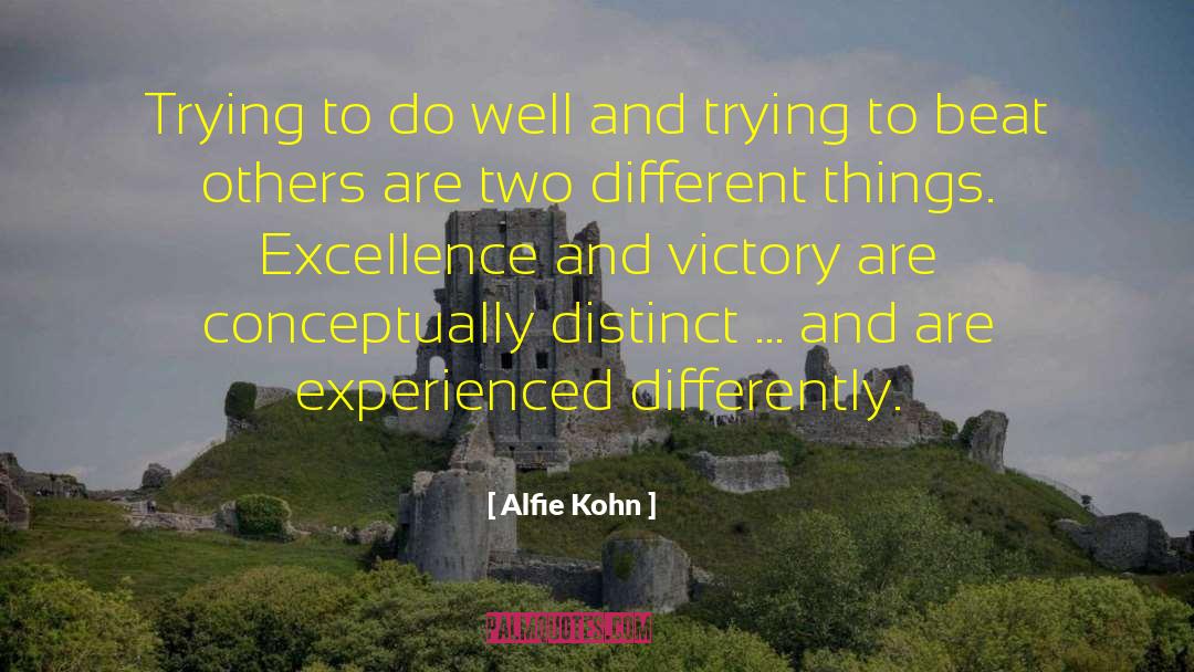 Alfie Kohn Quotes: Trying to do well and