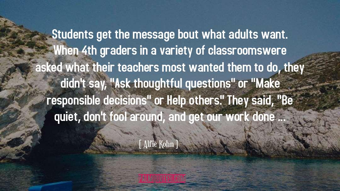 Alfie Kohn Quotes: Students get the message bout