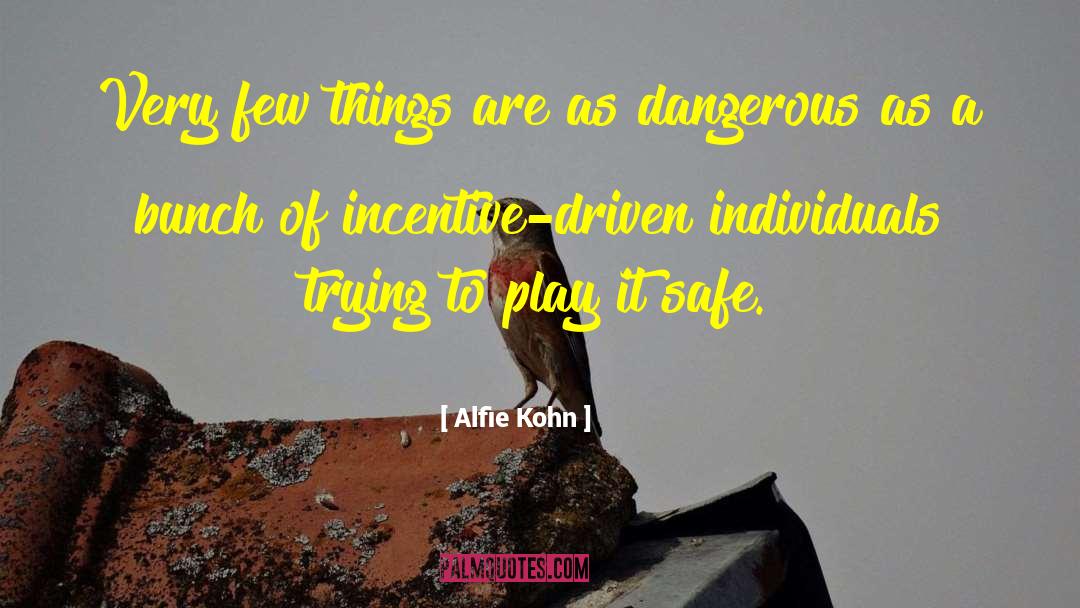 Alfie Kohn Quotes: Very few things are as