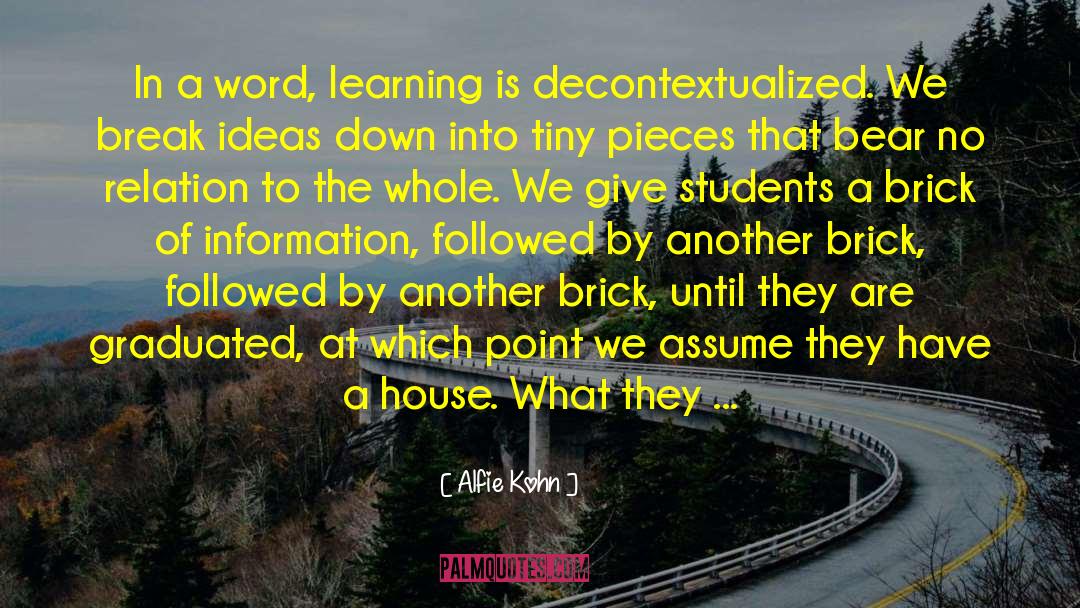 Alfie Kohn Quotes: In a word, learning is