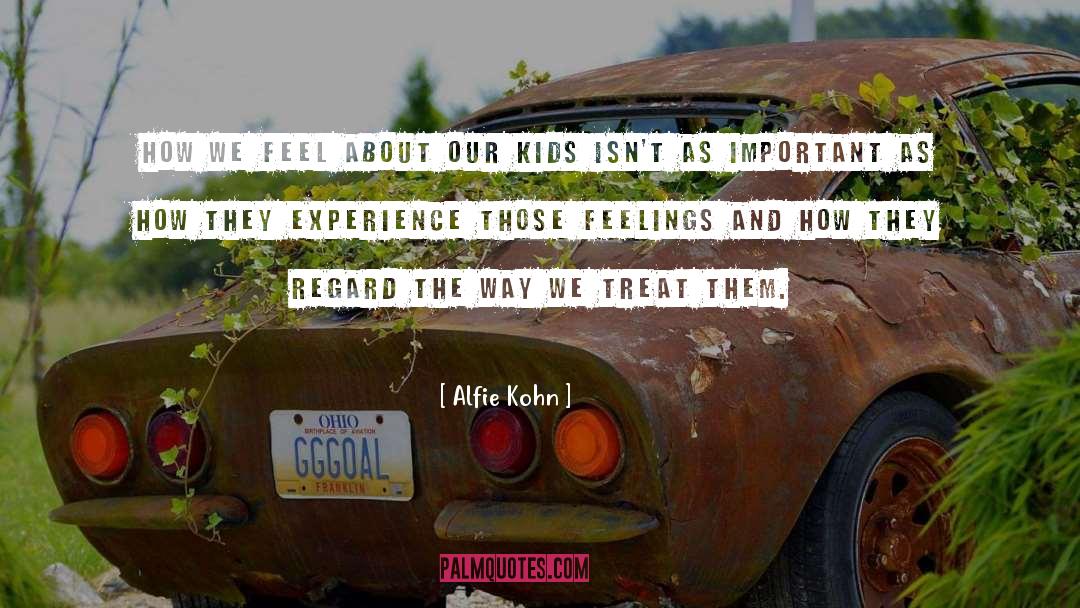 Alfie Kohn Quotes: How we feel about our