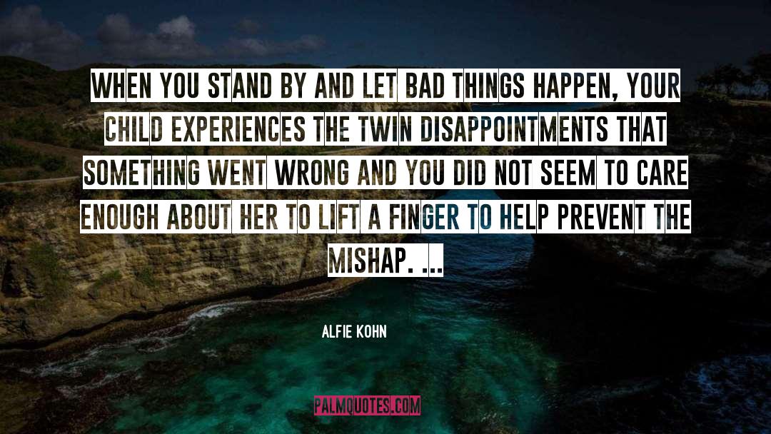 Alfie Kohn Quotes: When you stand by and