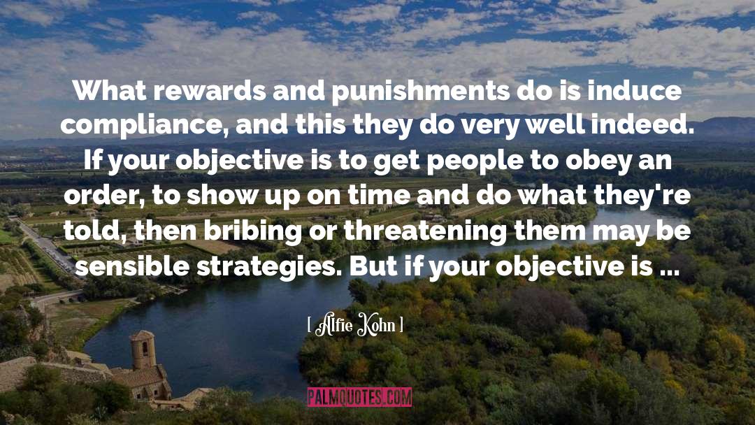 Alfie Kohn Quotes: What rewards and punishments do