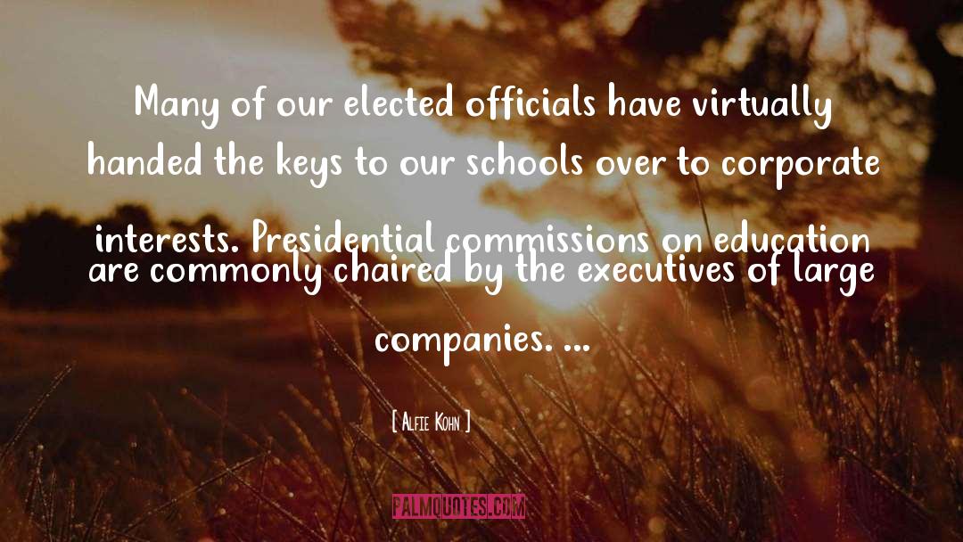 Alfie Kohn Quotes: Many of our elected officials