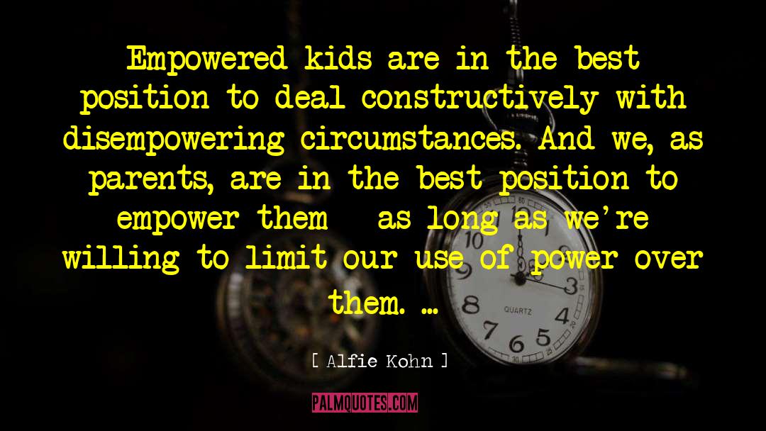 Alfie Kohn Quotes: Empowered kids are in the