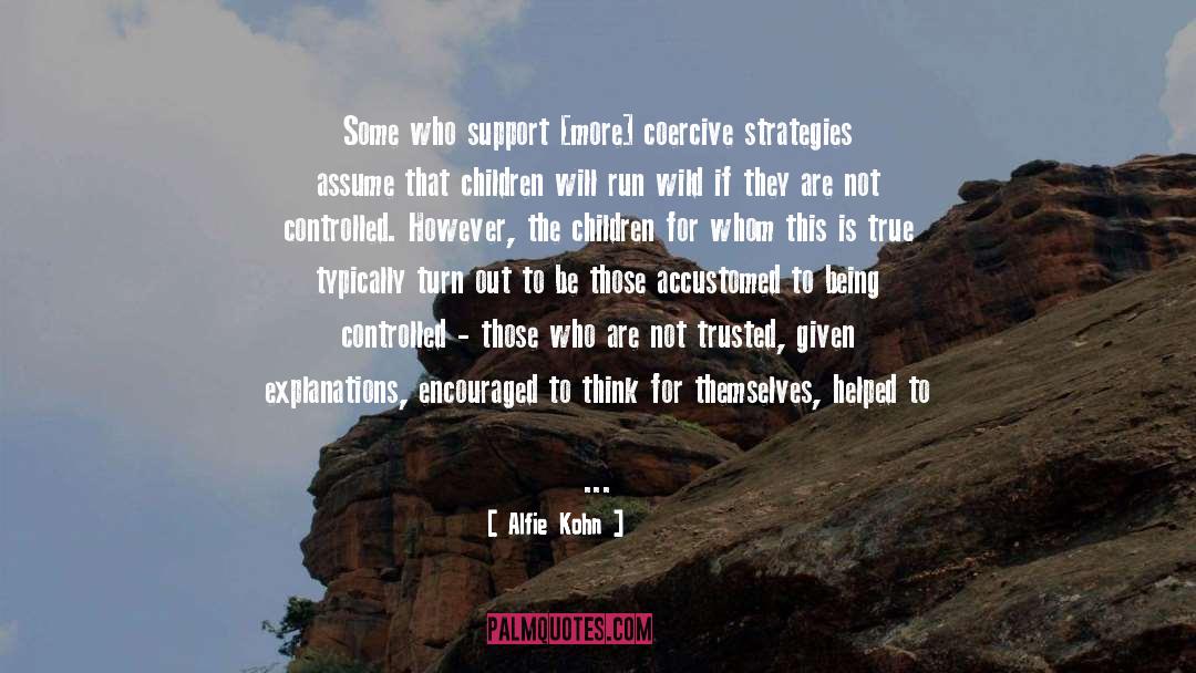 Alfie Kohn Quotes: Some who support [more] coercive