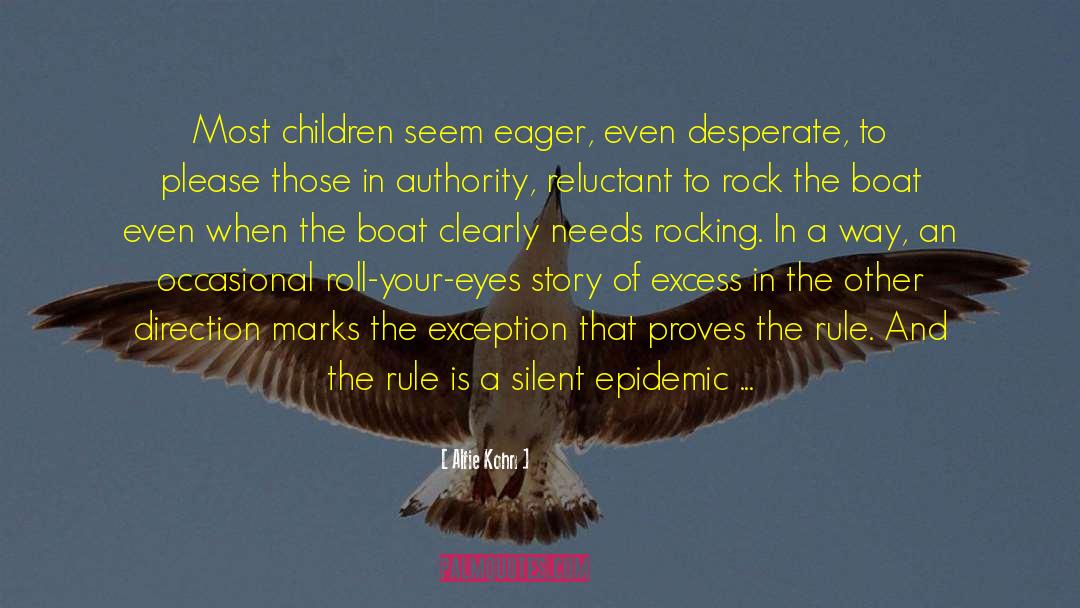 Alfie Kohn Quotes: Most children seem eager, even