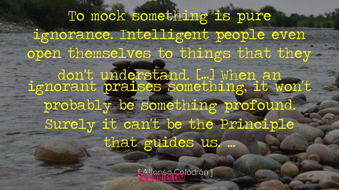 Alfonso Colodrón Quotes: To mock something is pure