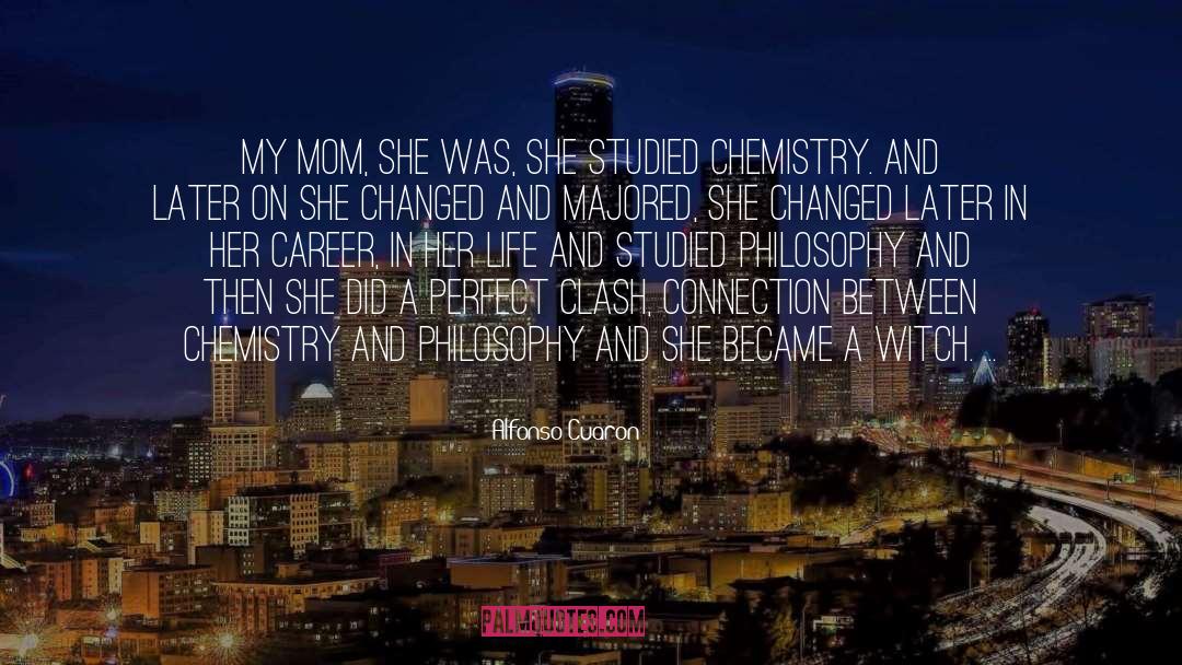 Alfonso Cuaron Quotes: My mom, she was, she