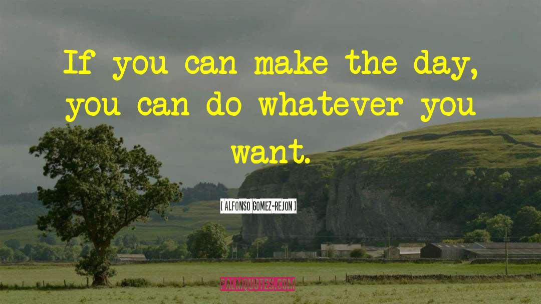 Alfonso Gomez-Rejon Quotes: If you can make the