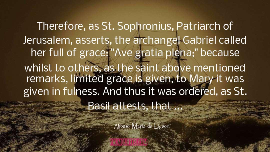 Alfonso Maria De Liguori Quotes: Therefore, as St. Sophronius, Patriarch