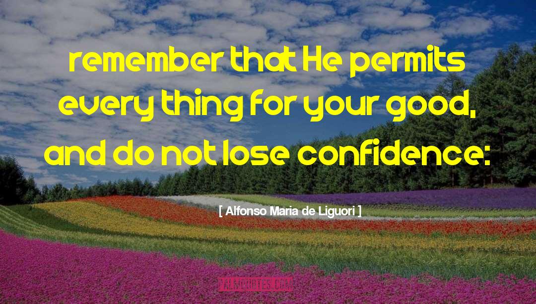 Alfonso Maria De Liguori Quotes: remember that He permits every