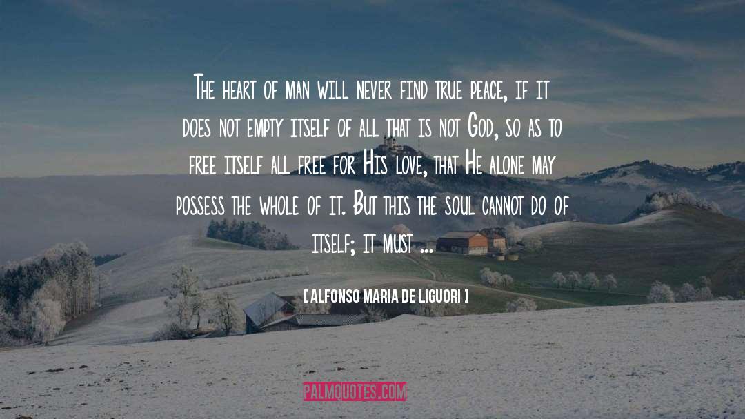 Alfonso Maria De Liguori Quotes: The heart of man will