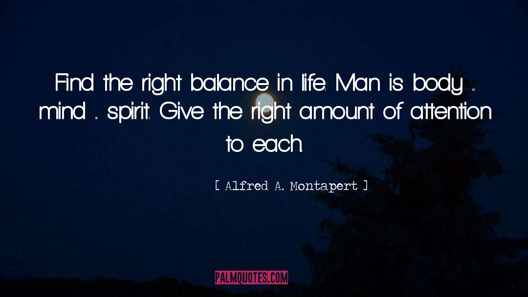 Alfred A. Montapert Quotes: Find the right balance in