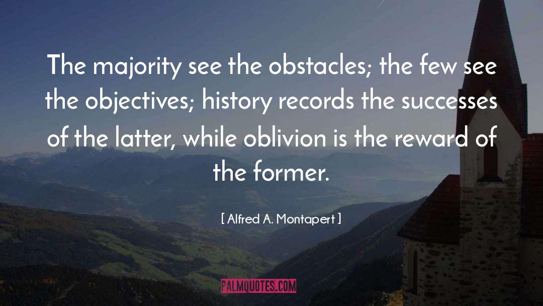 Alfred A. Montapert Quotes: The majority see the obstacles;