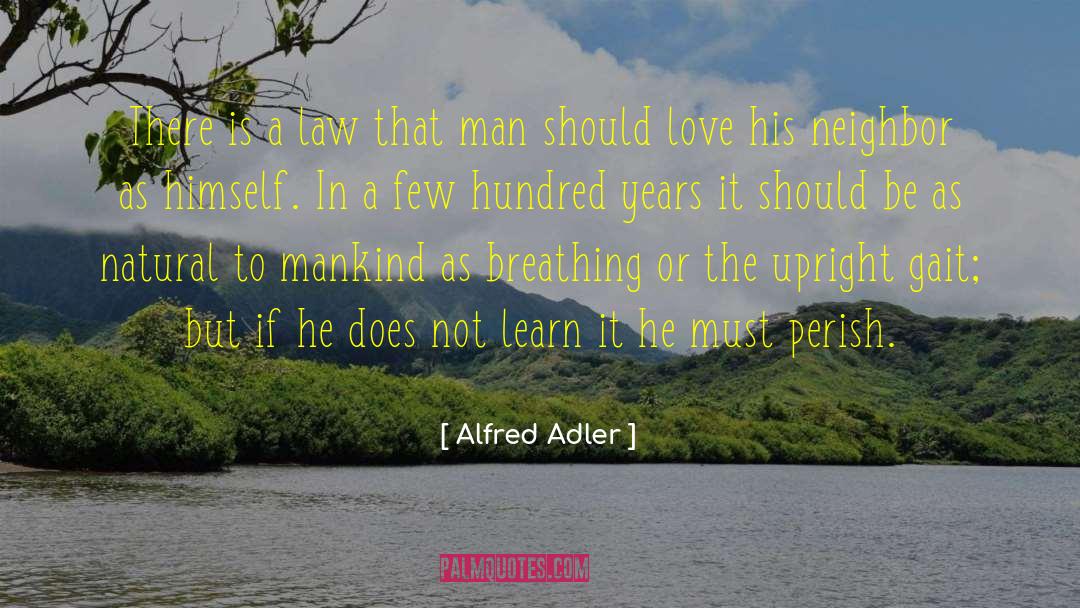 Alfred Adler Quotes: There is a law that