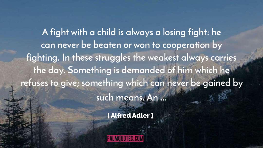 Alfred Adler Quotes: A fight with a child